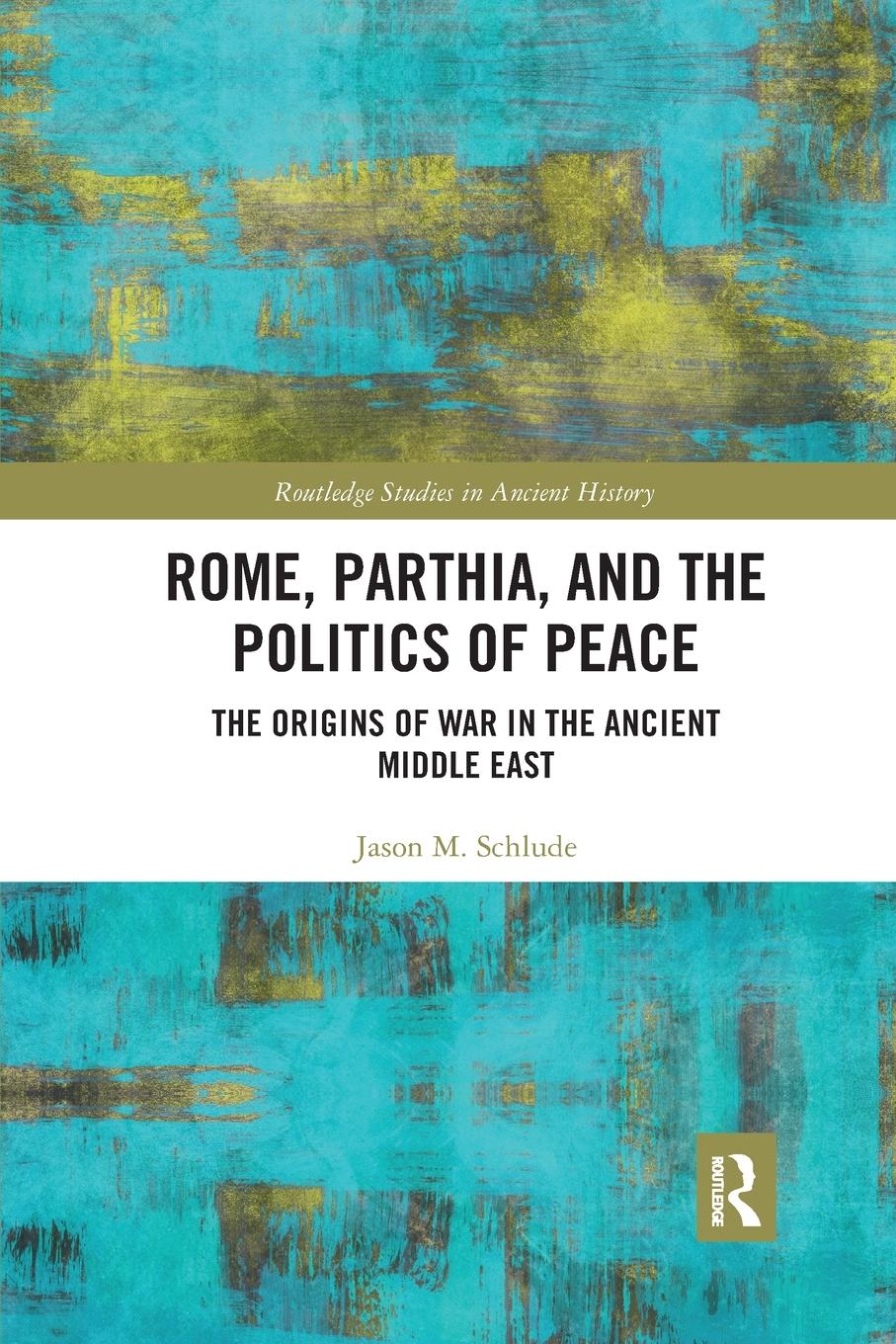 Cover: 9781032337227 | Rome, Parthia, and the Politics of Peace | Jason M. Schlude | Buch