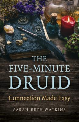 Cover: 9781803413808 | Five-Minute Druid, The | Connection Made Easy | Sarah-Beth Watkins