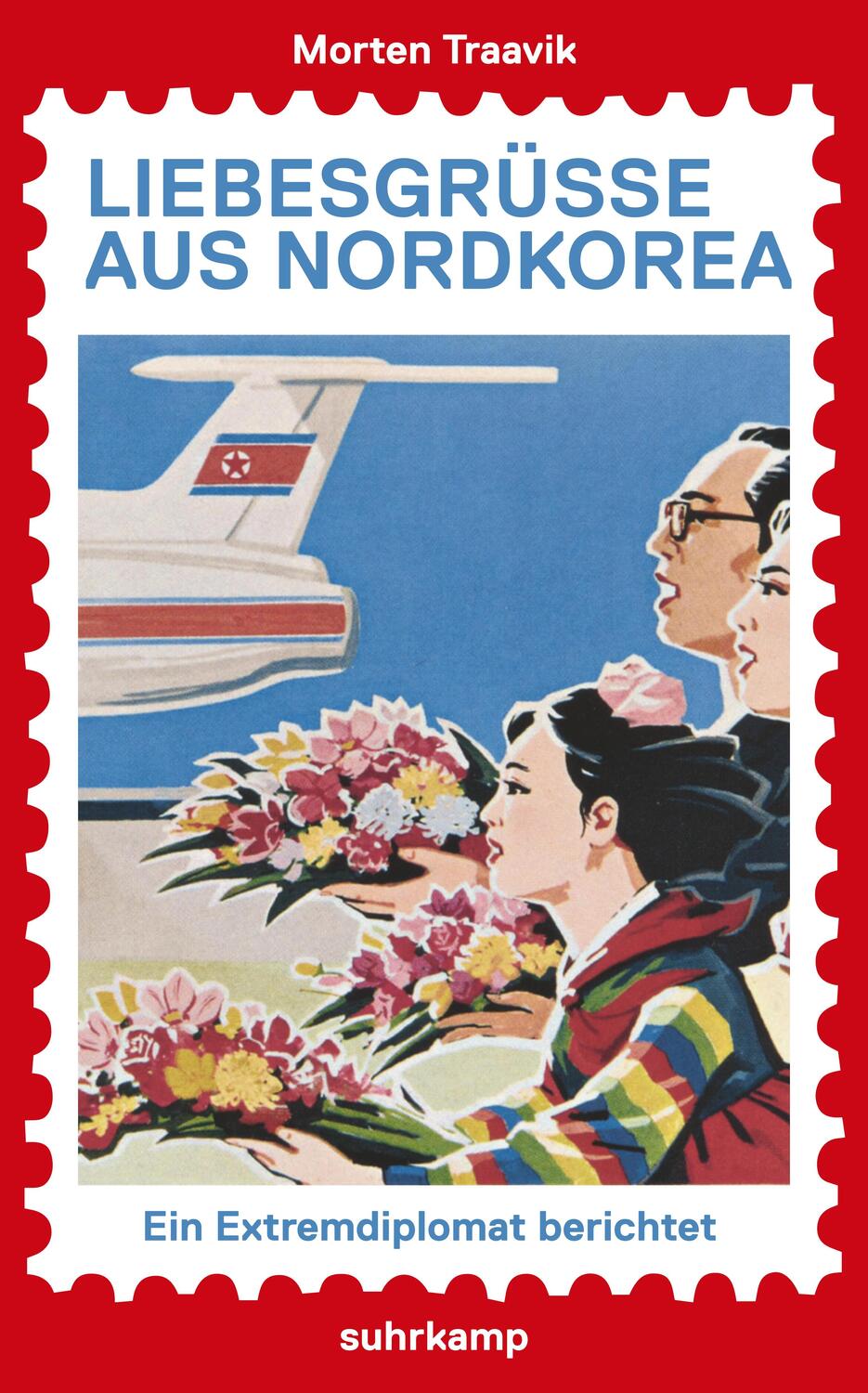 Cover: 9783518470534 | Liebesgrüße aus Nordkorea | Ein Extremdiplomat berichtet | Traavik