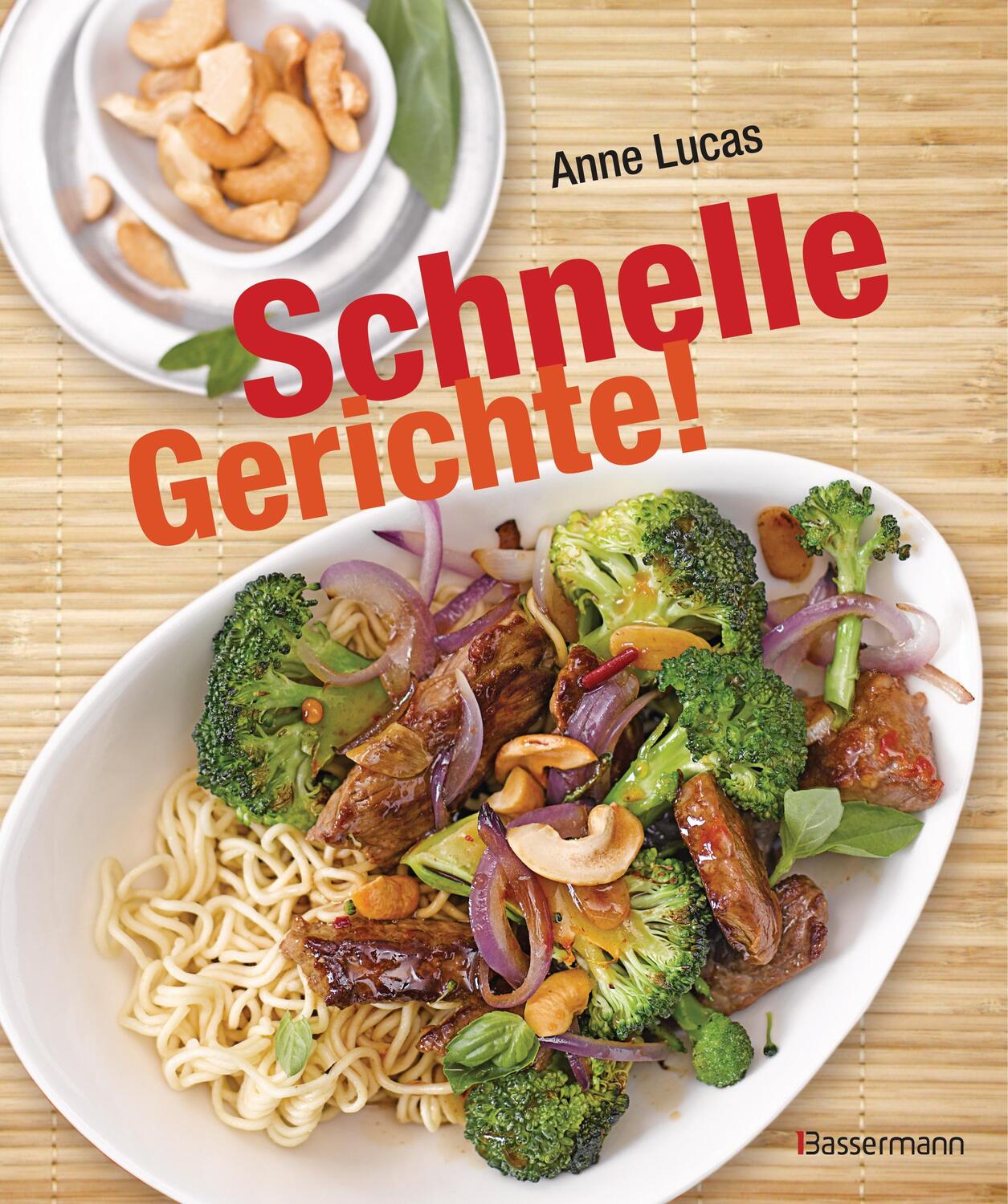 Cover: 9783809434955 | Schnelle Gerichte! | Anne Lucas | Buch | Deutsch | 2016 | Bassermann