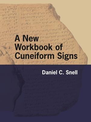 Cover: 9781646021949 | A New Workbook of Cuneiform Signs | Daniel C. Snell | Taschenbuch