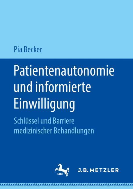Cover: 9783476049995 | Patientenautonomie und informierte Einwilligung | Pia Becker | Buch