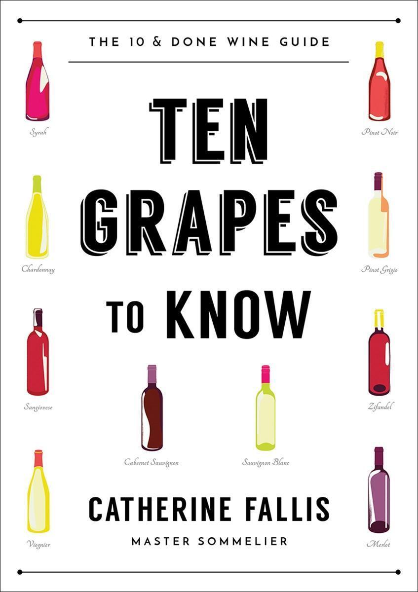 Cover: 9781682682531 | Ten Grapes to Know | The Ten and Done Wine Guide | Catherine Fallis