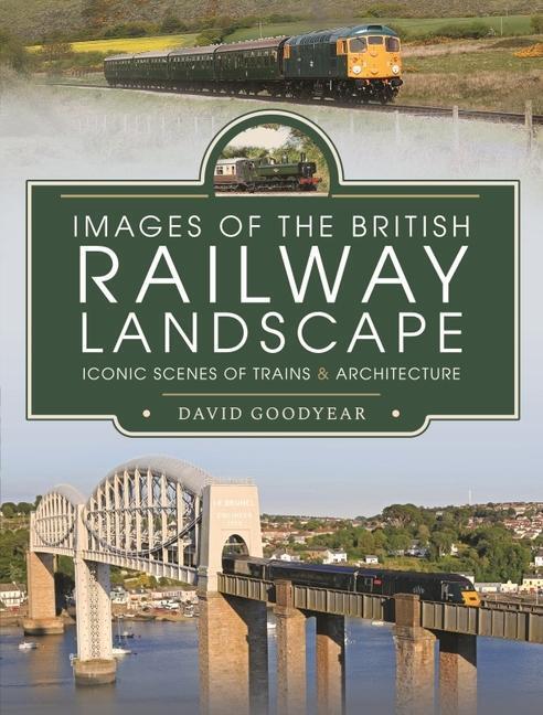 Cover: 9781399011303 | Images of the British Railway Landscape | Goodyear, David | Buch