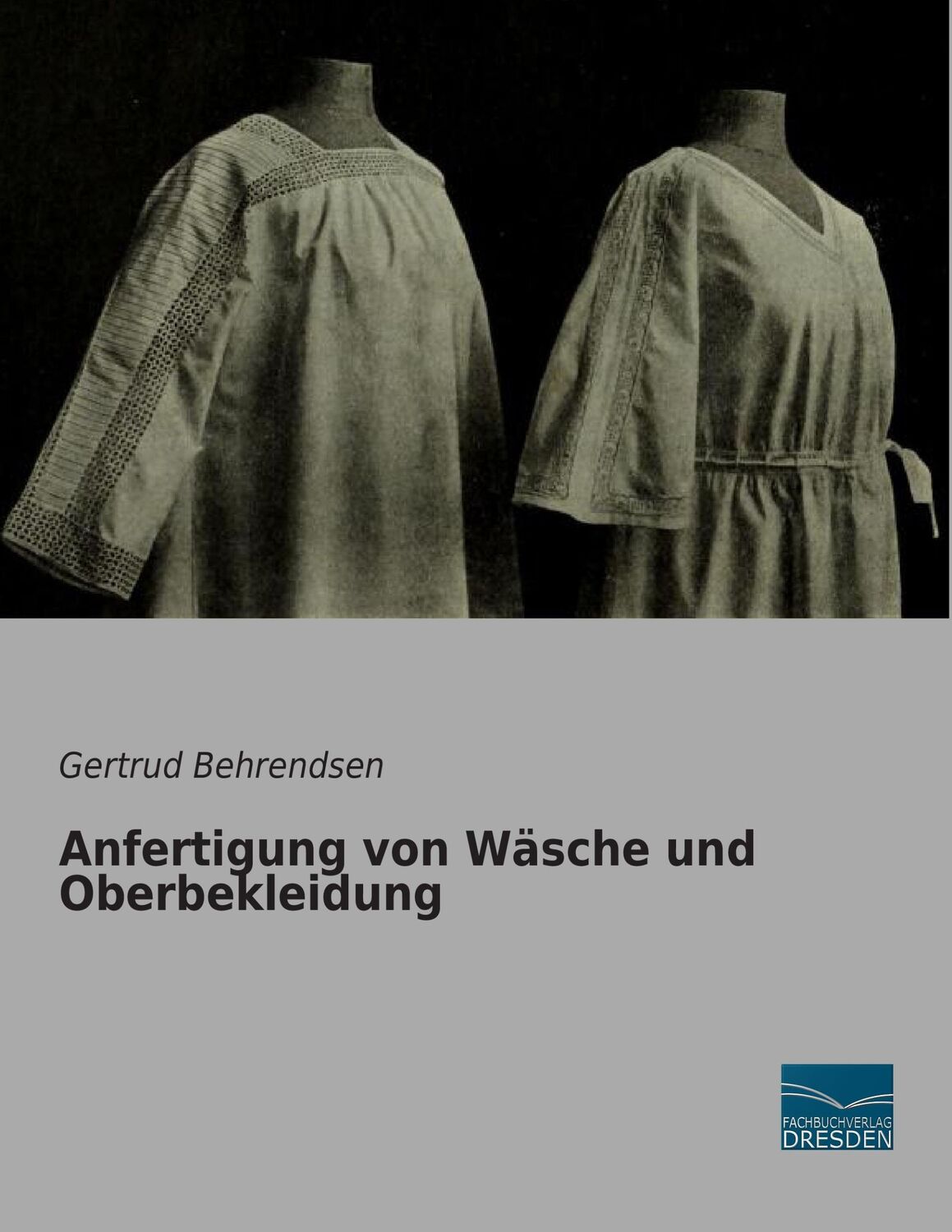 Cover: 9783956926891 | Anfertigung von Wäsche und Oberbekleidung | Gertrud Behrendsen | Buch