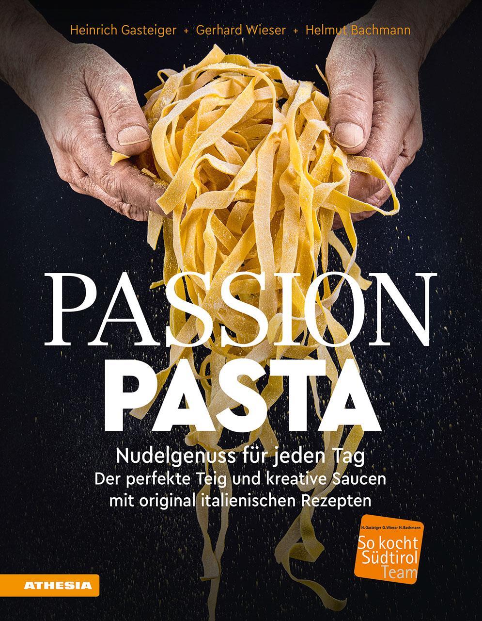 Cover: 9788868396756 | Passion Pasta | Heinrich Gasteiger (u. a.) | Buch | Deutsch | 2023
