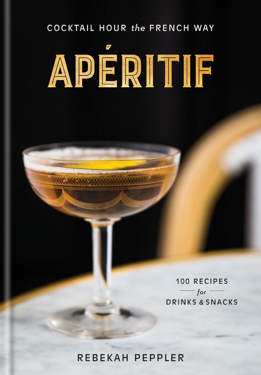 Cover: 9781524761752 | Apéritif: Cocktail Hour the French Way | Rebekah Peppler | Buch | 2018