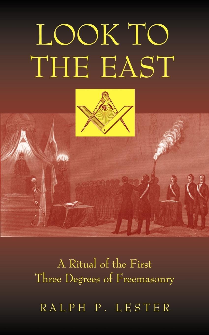 Cover: 9781933993386 | Look to the East | A Ritual of the First Three Degrees of Freemasonry