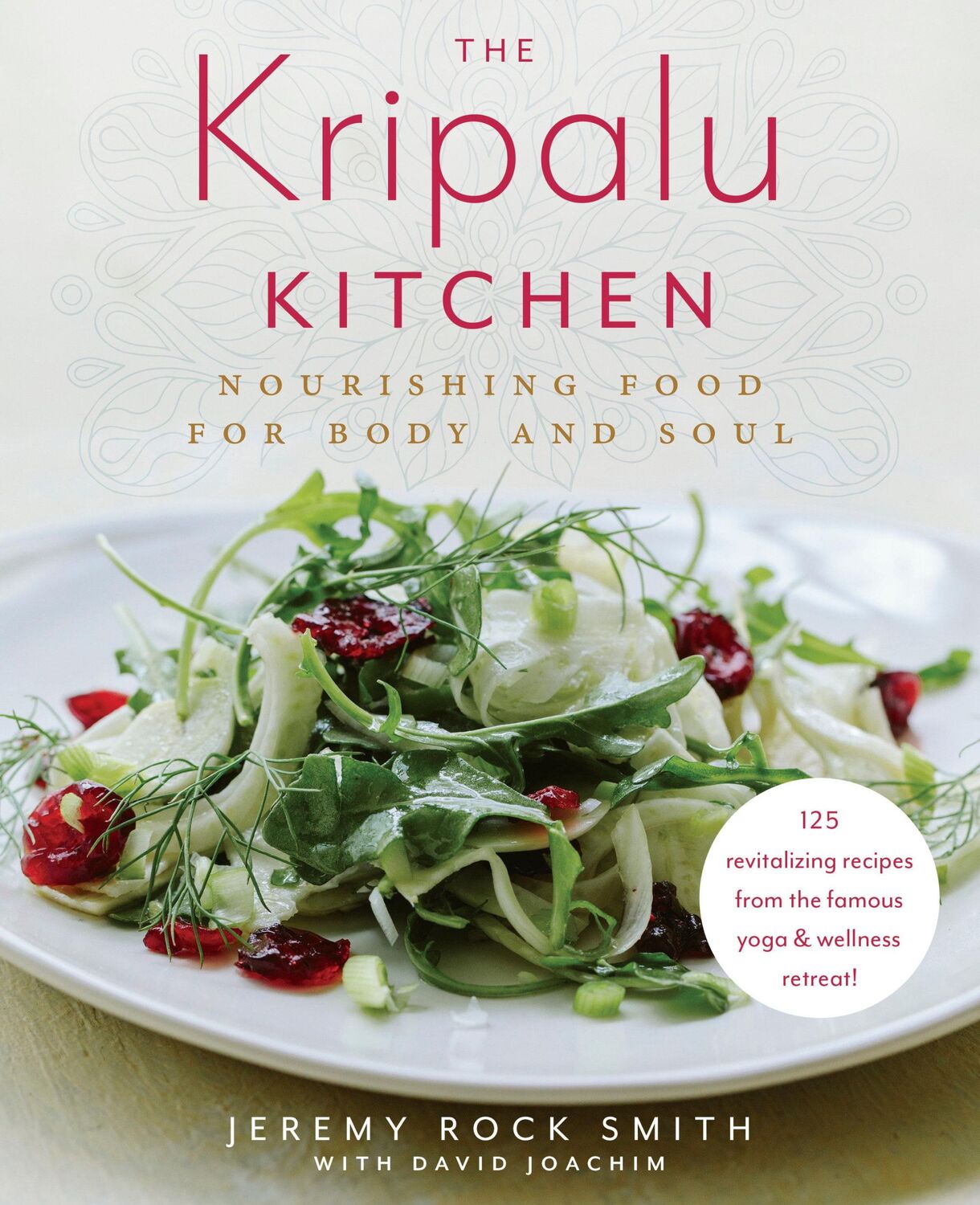 Cover: 9780525620815 | The Kripalu Kitchen: Nourishing Food for Body and Soul: A Cookbook