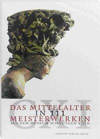 Cover: 9783774303416 | Das Mittelalter in 111 Meisterwerken | Aus dem Museum Schnütgen Köln