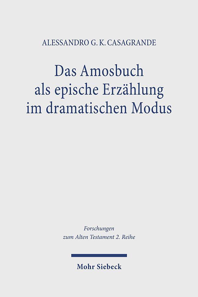 Cover: 9783161621598 | Das Amosbuch als epische Erzählung im dramatischen Modus | Casagrande