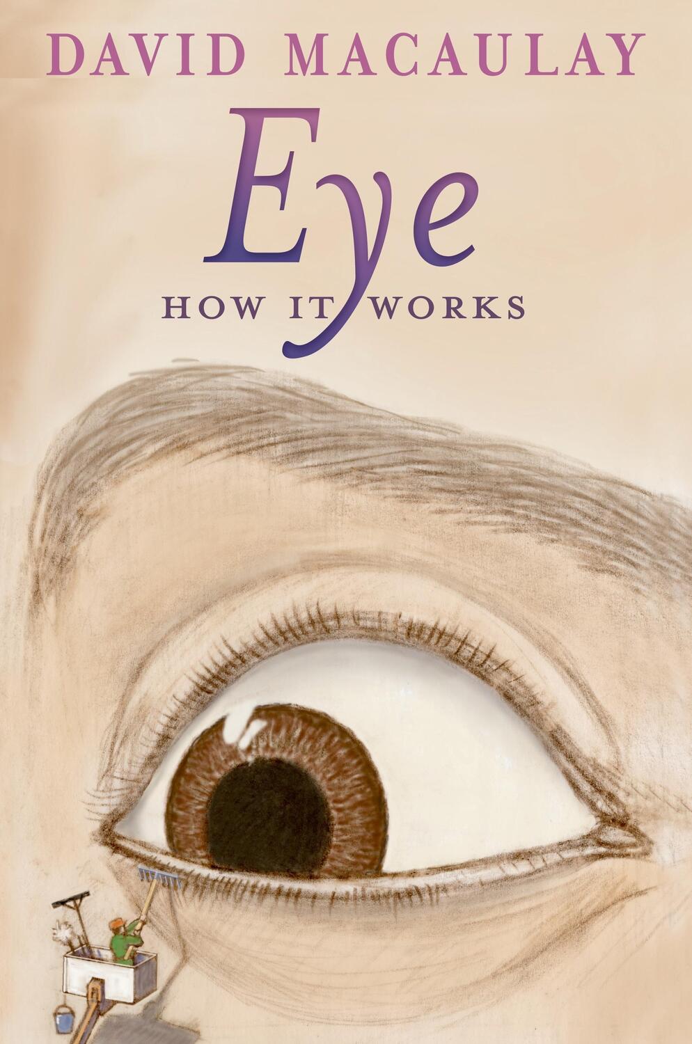 Cover: 9781626722132 | Eye: How It Works | David Macaulay (u. a.) | Taschenbuch | Englisch