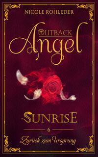 Cover: 9783966985796 | Outback Angel - Sunrise - | Band 6: Zurück zum Ursprung | Rohleder