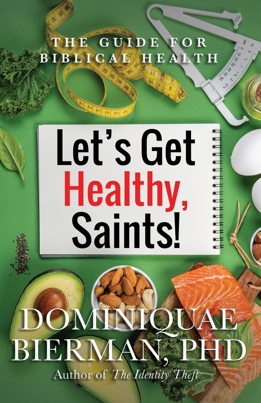 Cover: 9781953502391 | Let's Get Healthy, Saints! | The Guide for Biblical Health | Bierman