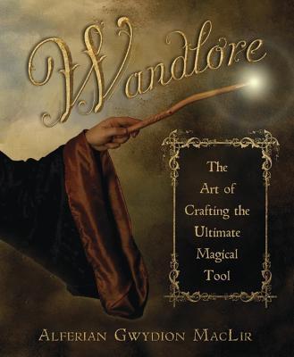 Cover: 9780738720029 | Wandlore | The Art of Crafting the Ultimate Magical Tool | Maclir
