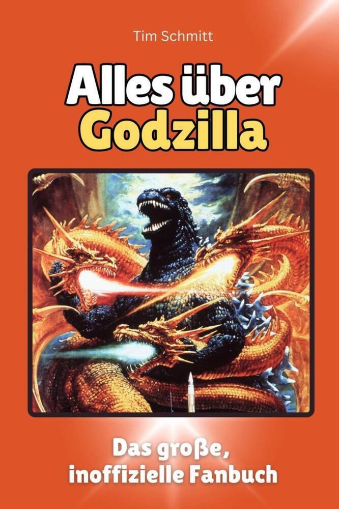 Cover: 9783759100641 | Alles über Godzilla - Komplett in Farbe | Tim Schmitt | Taschenbuch