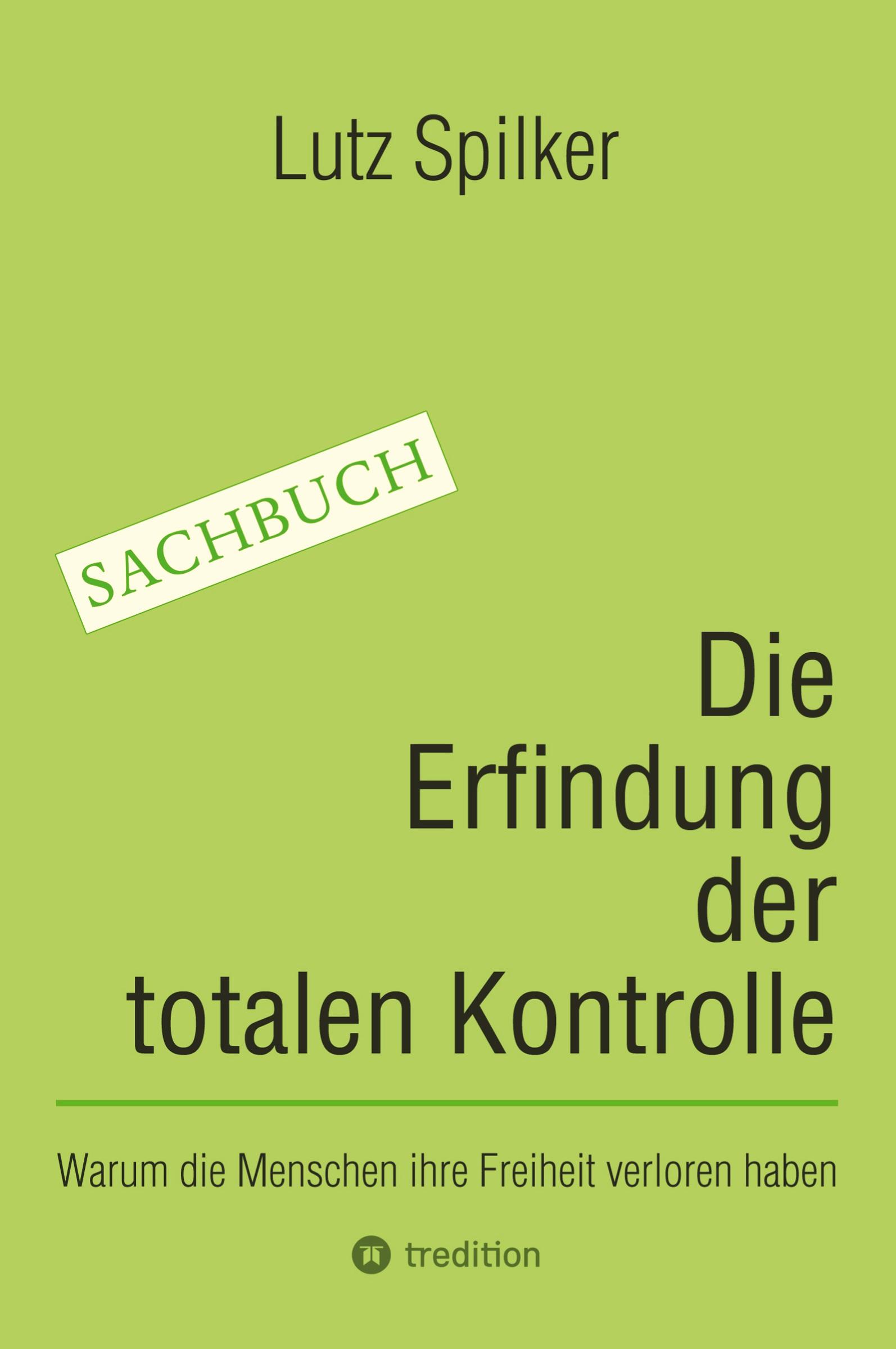 Cover: 9783384425614 | Die Erfindung der totalen Kontrolle | Lutz Spilker | Taschenbuch