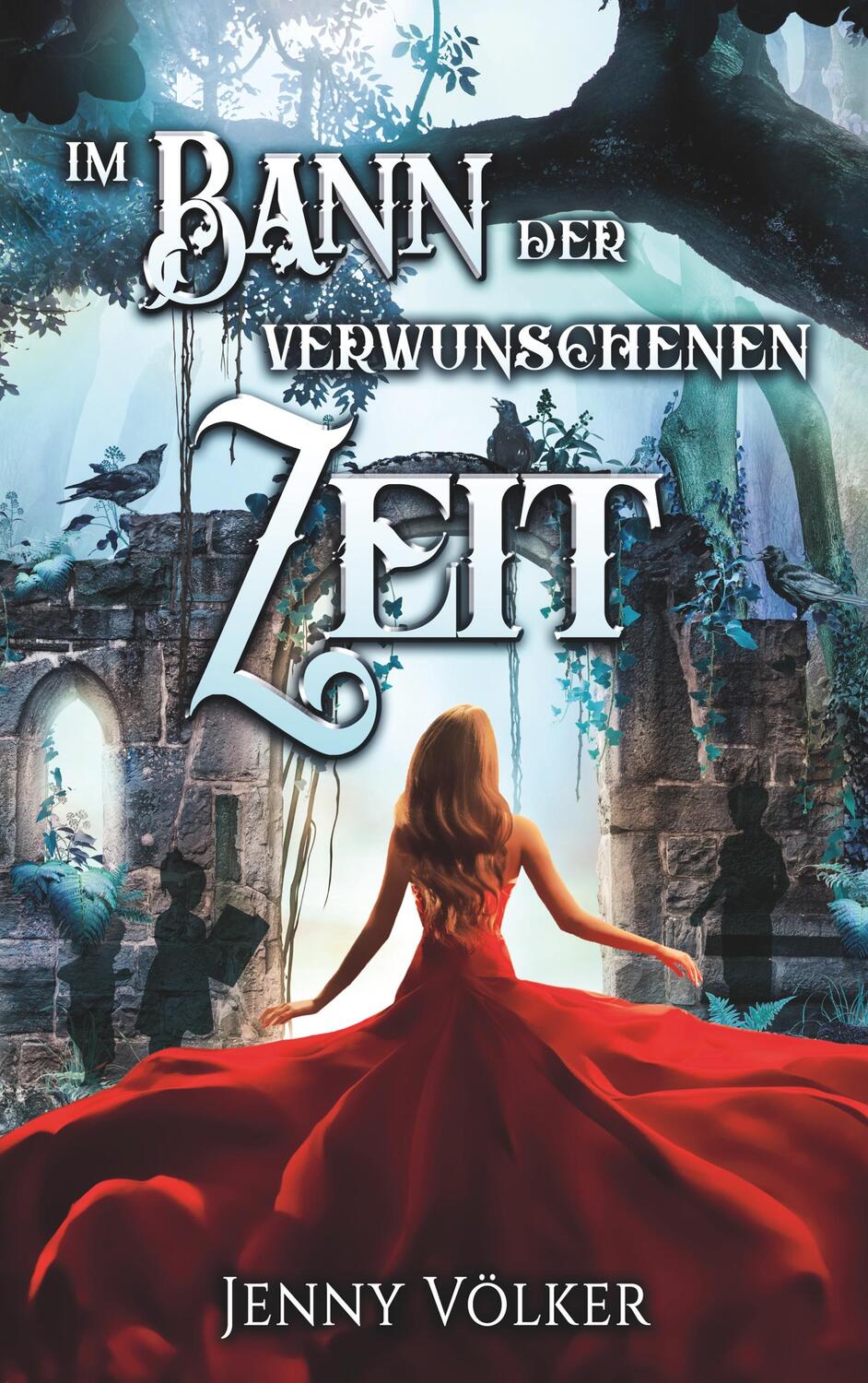 Cover: 9783750441217 | Im Bann der verwunschenen Zeit | Ein spannender Märchenroman | Völker