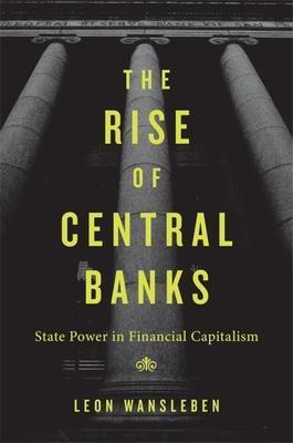 Cover: 9780674270510 | The Rise of Central Banks | State Power in Financial Capitalism | Buch