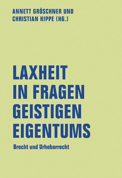 Cover: 9783957322760 | Laxheit in Fragen geistigen Eigentums | Brecht und Urheberrecht | Buch