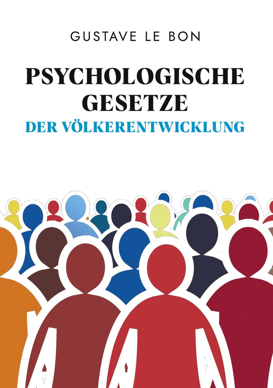 Cover: 9783347476561 | Psychologische Gesetze der Völkerentwicklung | Gustave Le Bon | Buch