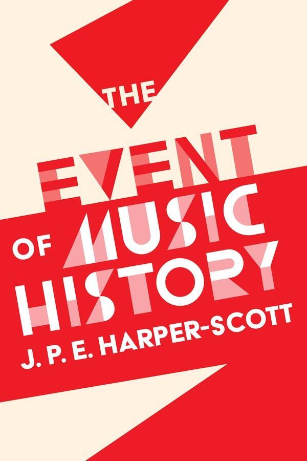 Cover: 9781783275991 | The Event of Music History | J. P. E. Harper-Scott | Taschenbuch