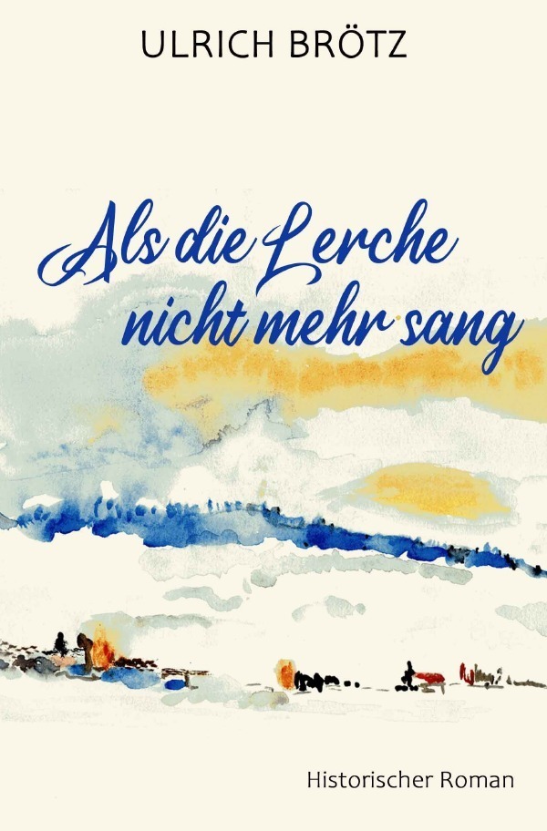 Cover: 9783757550936 | Als die Lerche nicht mehr sang | DE | Ulrich Brötz | Taschenbuch
