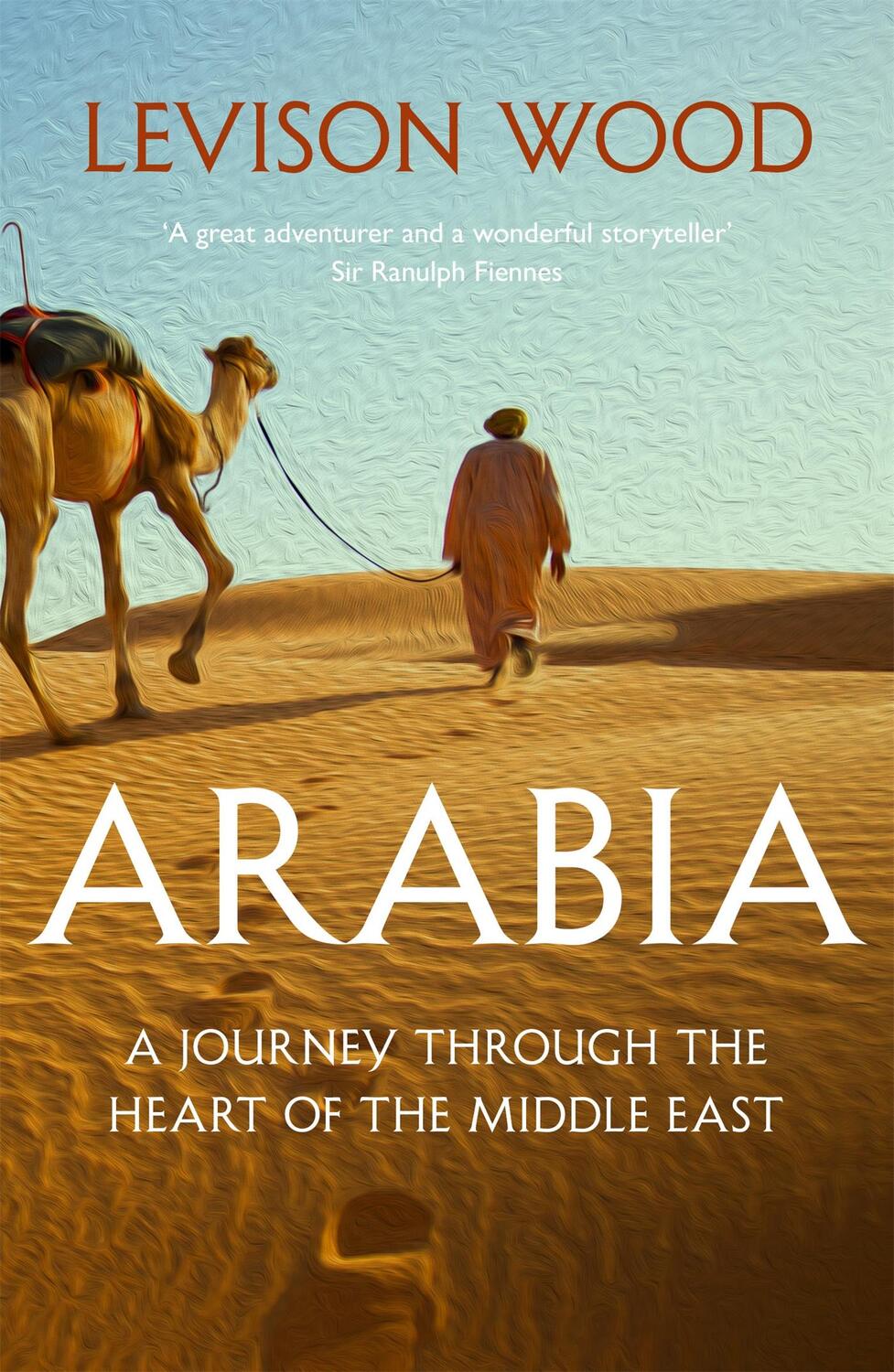 Cover: 9781473676305 | Arabia | A Journey Through The Heart of the Middle East | Levison Wood