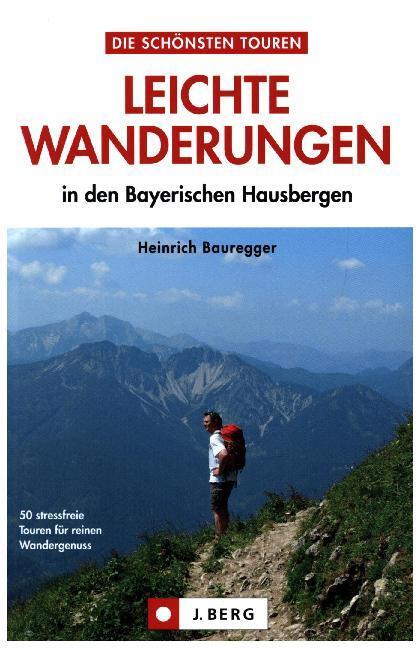 Cover: 9783862464210 | Leichte Wanderungen in den Bayerischen Alpen | Heinrich Bauregger