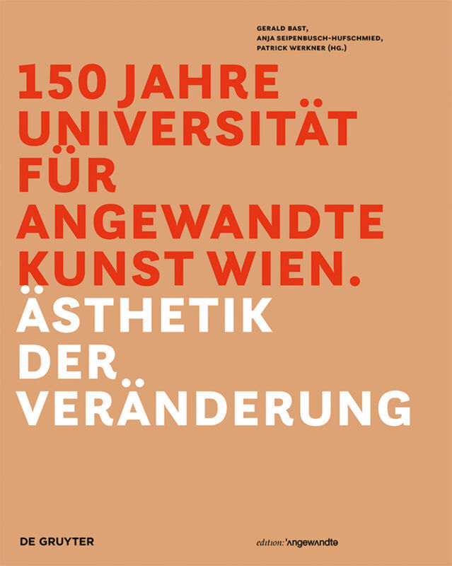 Cover: 9783110525175 | 150 Jahre Universität für angewandte Kunst Wien | Gerald Bast (u. a.)