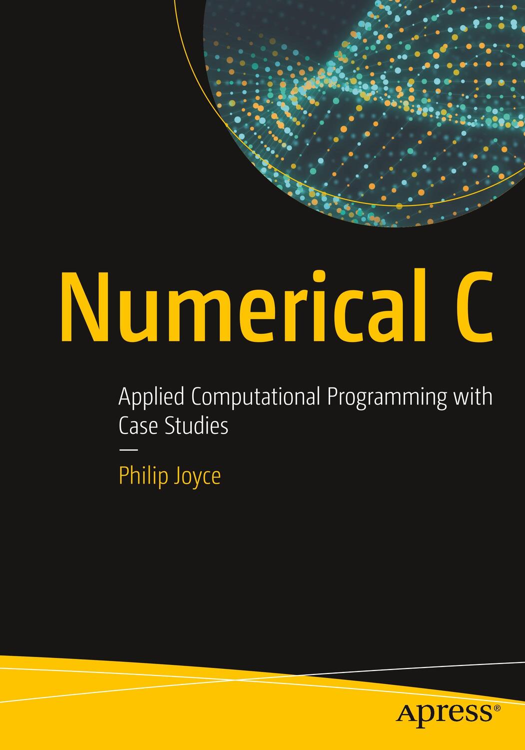 Cover: 9781484250631 | Numerical C | Applied Computational Programming with Case Studies