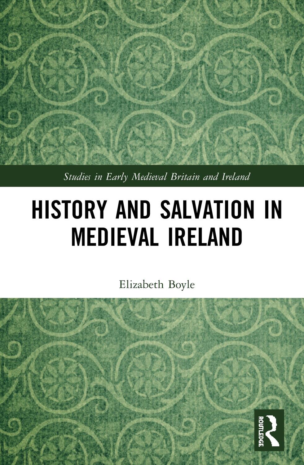 Cover: 9780367684297 | History and Salvation in Medieval Ireland | Elizabeth Boyle | Buch