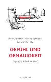 Cover: 9783770555840 | Gefühl und Genauigkeit | Empirische Ästhetik um 1900 | Buch | 213 S.