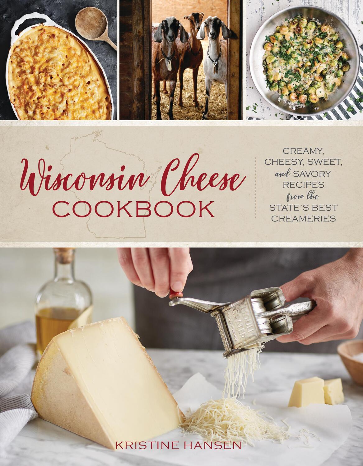 Cover: 9781493037919 | Wisconsin Cheese Cookbook: Creamy, Cheesy, Sweet, and Savory...