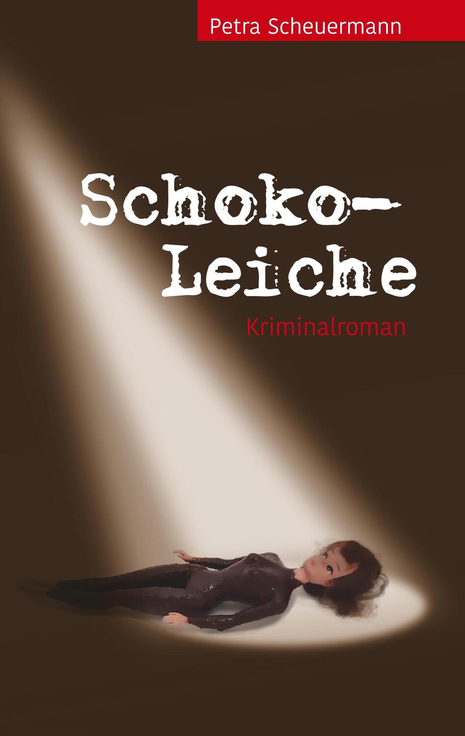 Cover: 9783740725822 | Schoko-Leiche | Kriminalroman | Petra Scheuermann | Taschenbuch