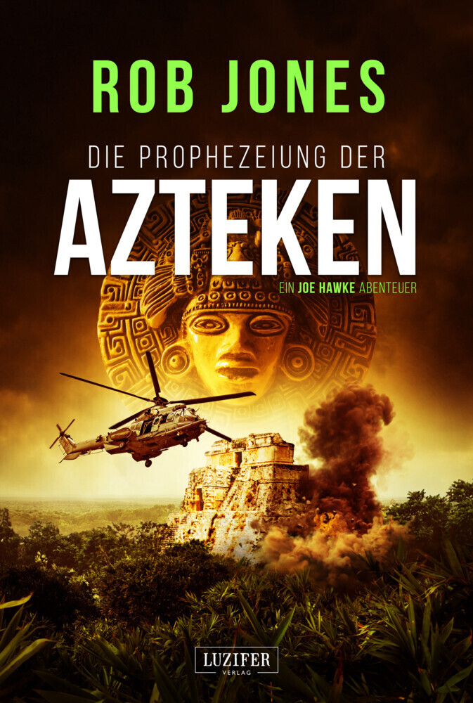 Cover: 9783958358157 | DIE PROPHEZEIUNG DER AZTEKEN (Joe Hawke 6) | Thriller, Abenteuer
