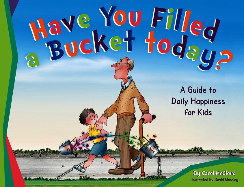 Cover: 9780996099936 | Have You Filled a Bucket Today? | A Guide to Daily Happiness for Kids
