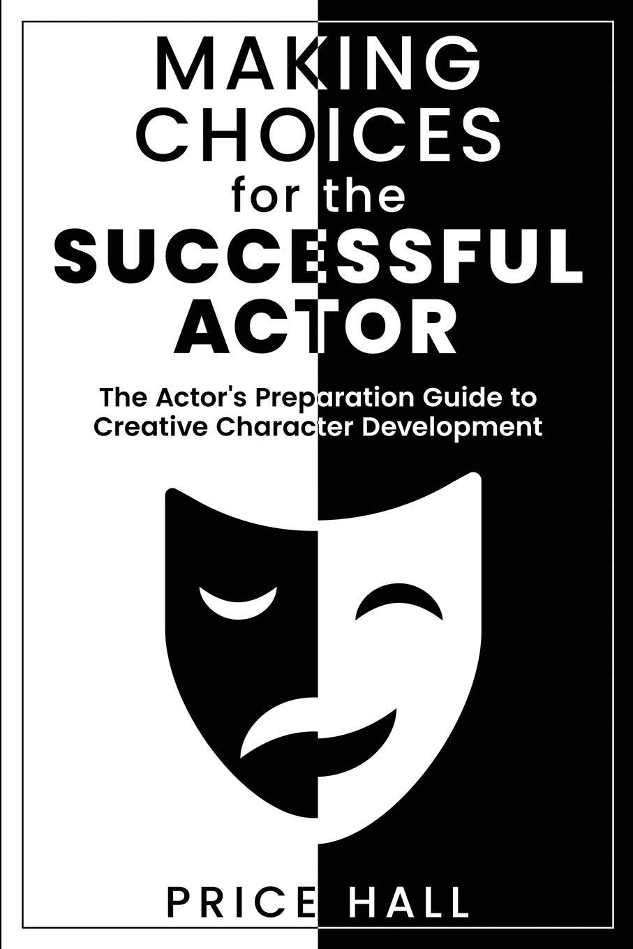 Cover: 9798987968727 | MAKING CHOICES for The SUCCESSFUL ACTOR | Price Hall | Taschenbuch