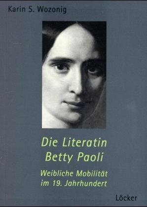 Cover: 9783854093060 | Die Literatin Betty Paoli | Weibliche Mobilität im 19. Jahrhundert