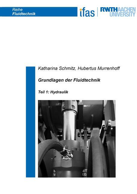 Cover: 9783844062465 | Grundlagen der Fluidtechnik | Teil 1: Hydraulik | Schmitz (u. a.)