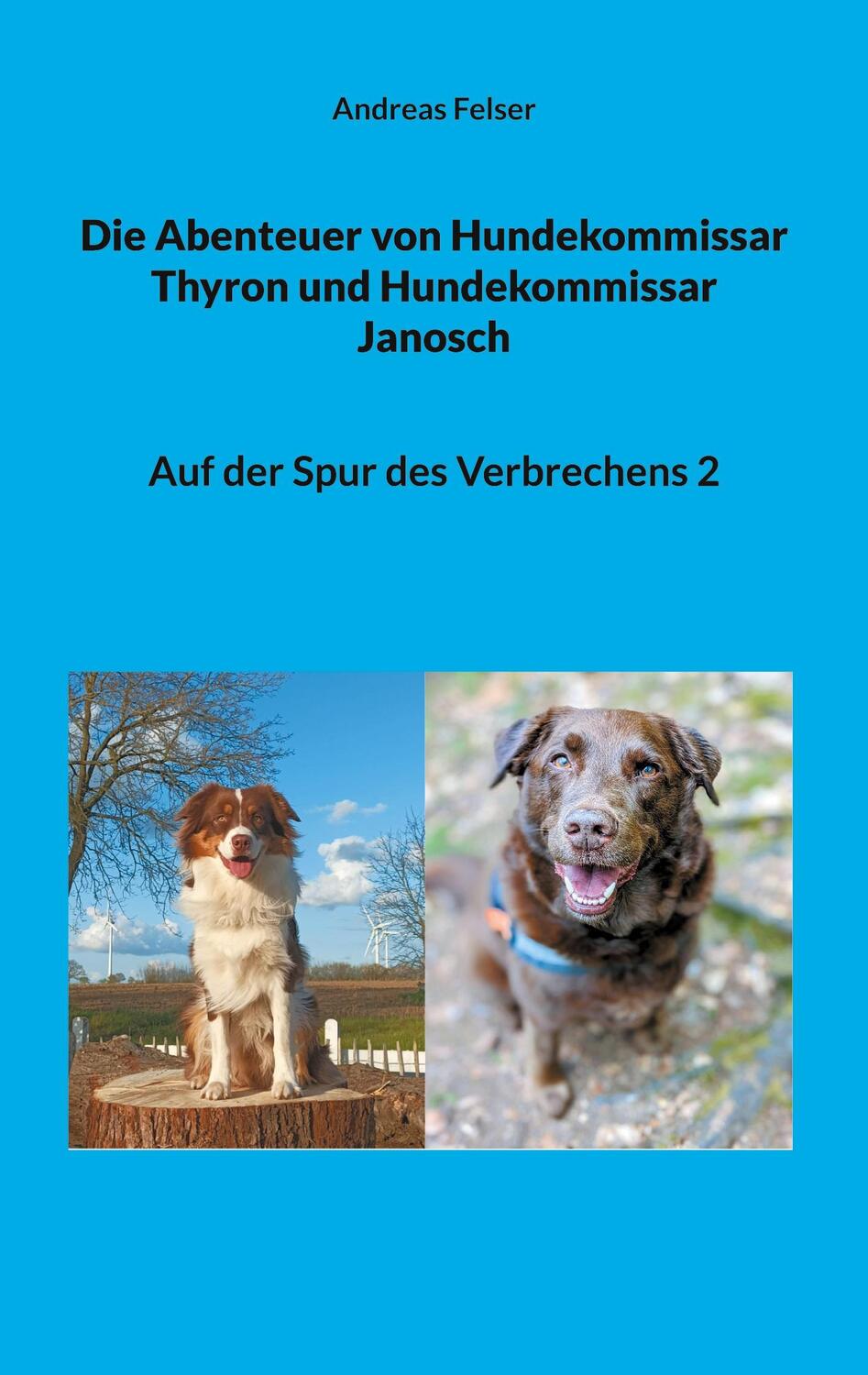 Cover: 9783757883539 | Die Abenteuer von Hundekommissar Thyron und Hundekommissar Janosch