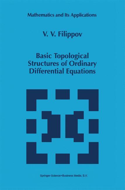 Cover: 9780792349518 | Basic Topological Structures of Ordinary Differential Equations | Buch