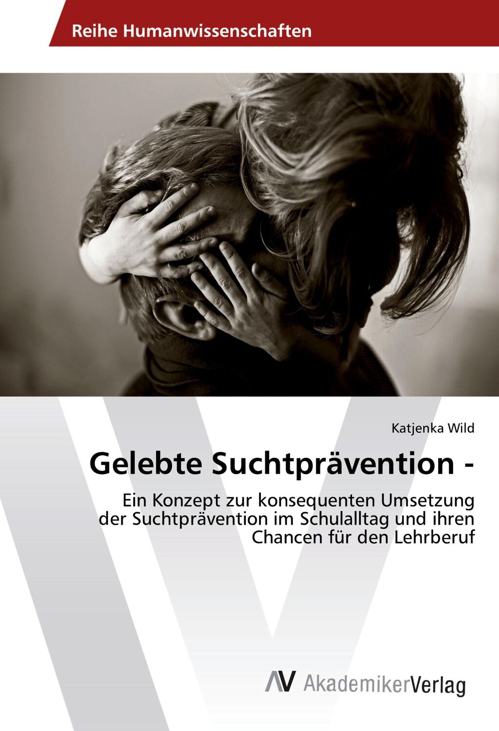 Cover: 9783639881714 | Gelebte Suchtprävention - | Katjenka Wild | Taschenbuch | Paperback