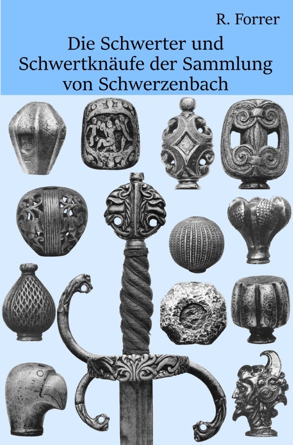 Cover: 9783748539810 | Schwerter und Schwertknäufe der Sammlung von Schwerzenbach | Forrer