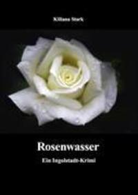 Cover: 9783842330061 | Rosenwasser | Ein Ingolstadt-Krimi | Kiliana Stark | Taschenbuch