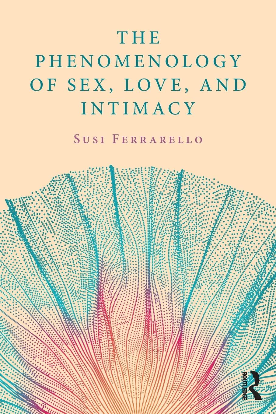 Cover: 9780815358107 | The Phenomenology of Sex, Love, and Intimacy | Susi Ferrarello | Buch