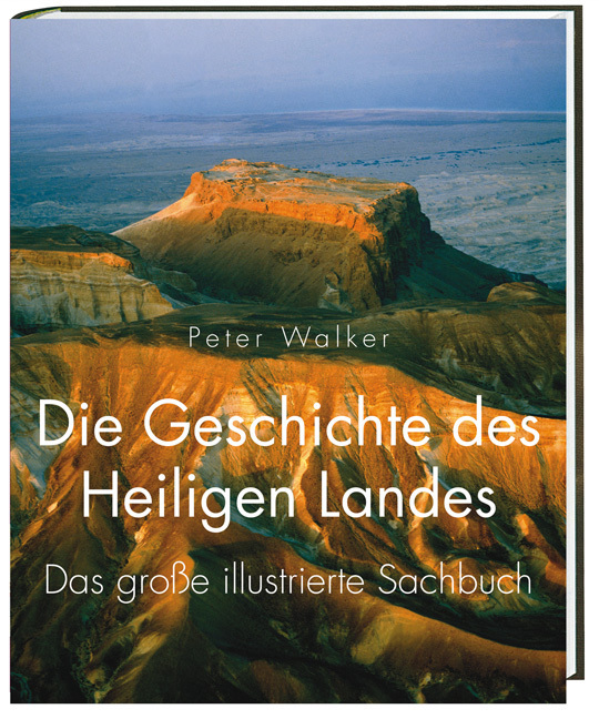 Cover: 9783460327887 | Die Geschichte des Heiligen Landes | Das große illustrierte Sachbuch