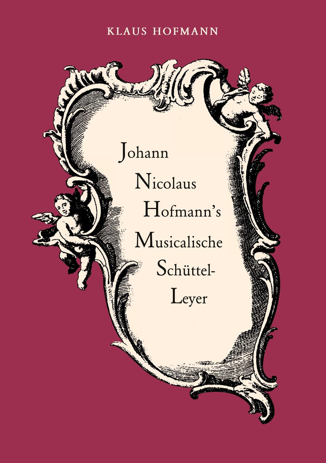 Cover: 9783754327883 | Johann Nicolaus Hofmann's Musicalische Schüttel-Leyer | Klaus Hofmann
