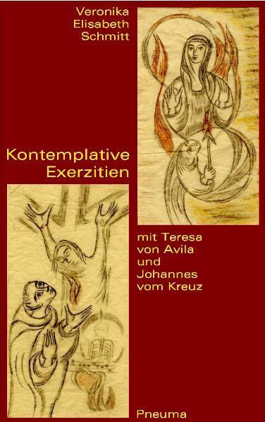 Cover: 9783942013024 | Kontemplative Exerzitien mit Teresa von Avila und Johannes vom Kreuz