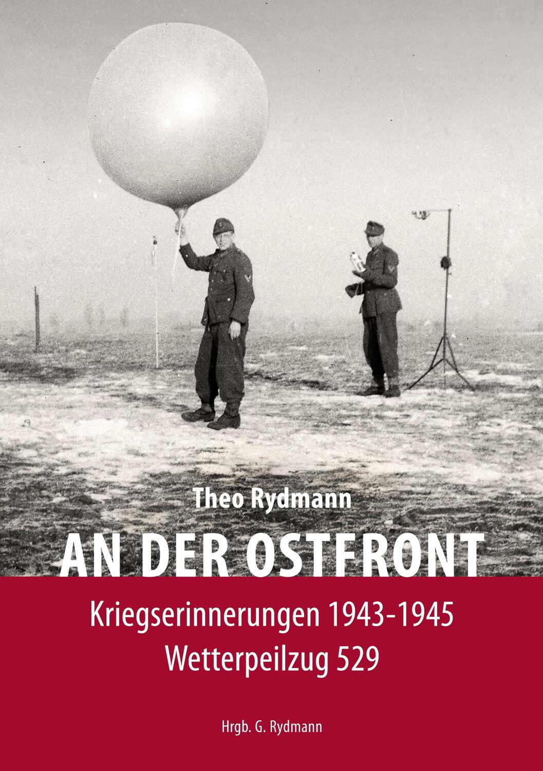 Cover: 9783734729034 | AN DER OSTFRONT | Kriegserinnerungen 1943-1945 - Wetterpeilzug 529